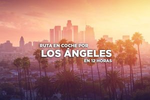 Los Angeles En 1 Día Ruta En Coche - Mola Viajar